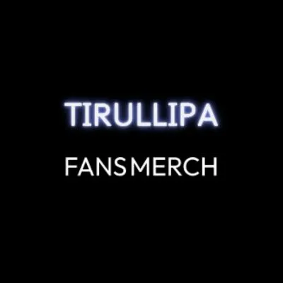Tirullipa Merch