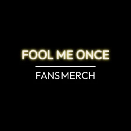 Fool Me Once Merch